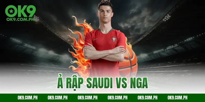 ả rập saudi vs nga
