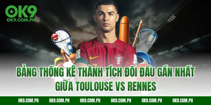 Bảng thống kê thành tích đối đầu gần nhất giữa Toulouse vs Rennes