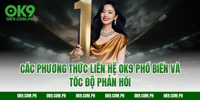 Các phương thức liên hệ OK9 phổ biến và tốc độ phản hồi