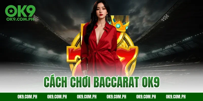 cách chơi baccarat OK9