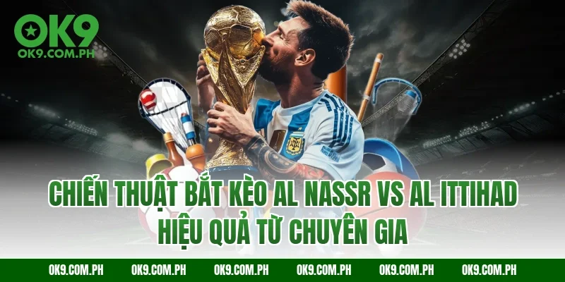 Chiến thuật bắt kèo Al Nassr vs Al Ittihad hiệu quả từ chuyên gia
