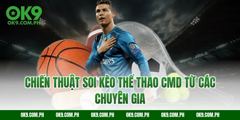 Chiến thuật soi kèo thể thao CMD từ các chuyên gia