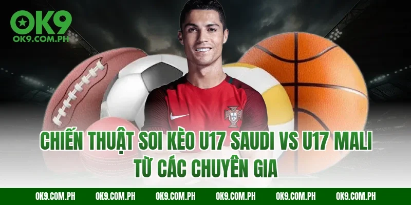 Chiến thuật soi kèo U17 Saudi vs U17 Mali từ các chuyên gia