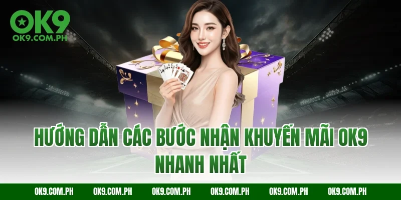 Hướng dẫn các bước nhận khuyến mãi OK9 nhanh nhất
