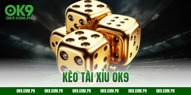 kèo tài xỉu OK9