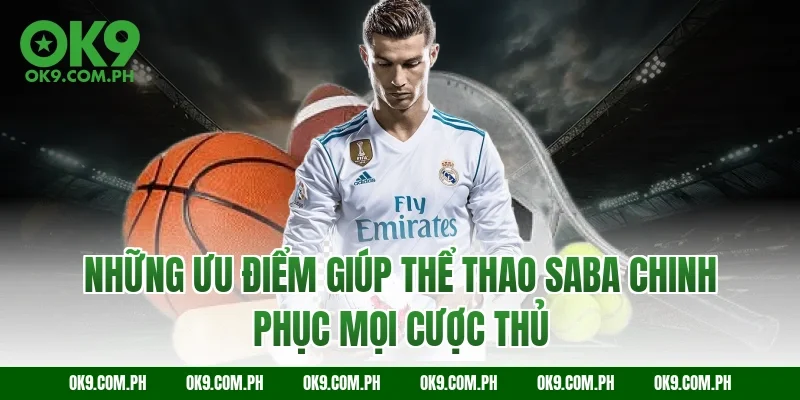 Những ưu điểm giúp thể thao SABA chinh phục mọi cược thủ