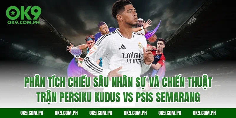 Phân tích chiều sâu nhân sự và chiến thuật trận Persiku Kudus vs PSIS Semarang