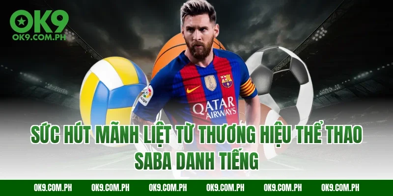 Sức hút mãnh liệt từ thương hiệu thể thao SABA danh tiếng