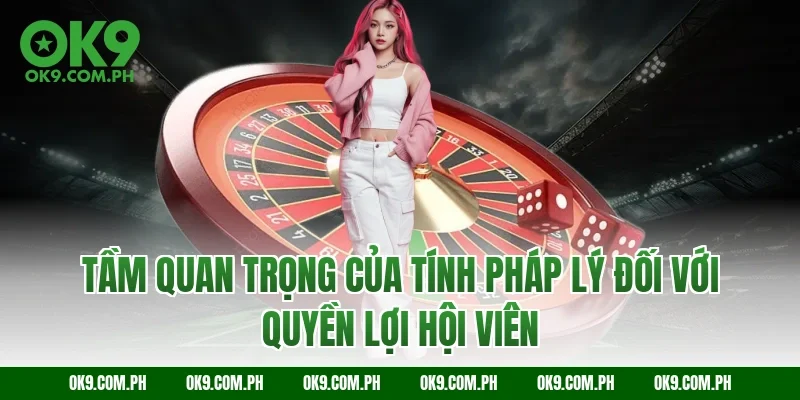 Tầm quan trọng của tính pháp lý đối với quyền lợi hội viên