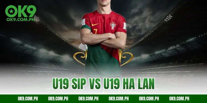 u19 sip vs u19 ha lan