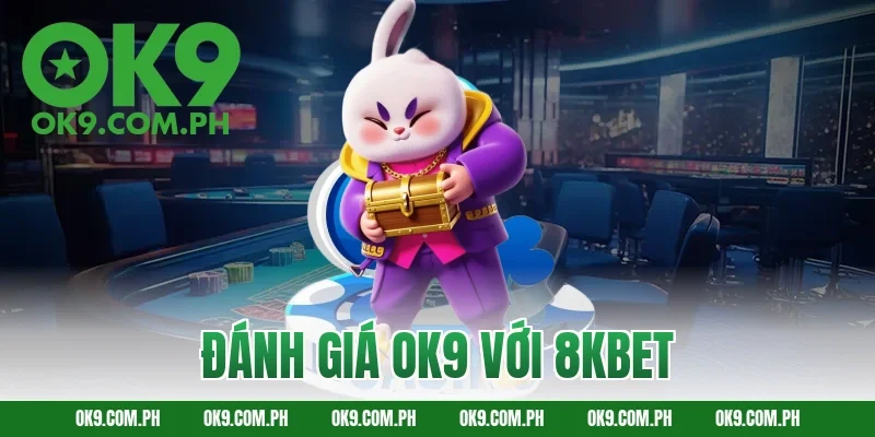 đánh giá ok9 với 8kbet