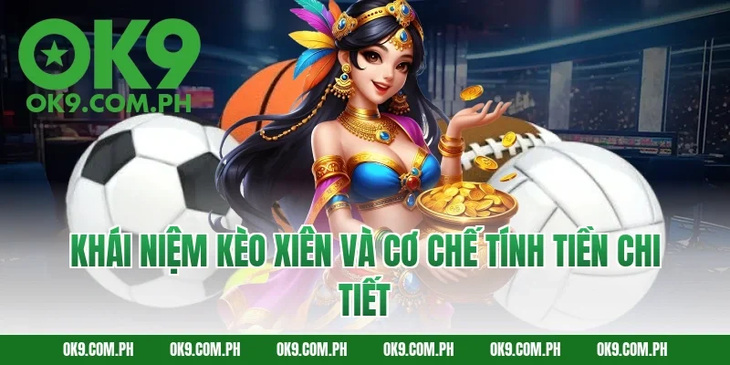 Khái niệm kèo xiên và cơ chế tính tiền chi tiết
