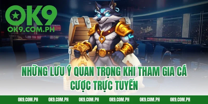 Những Lưu Ý Quan Trọng Khi Tham Gia Cá Cược Trực Tuyến